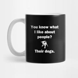 You Know What I Like About People? Mug